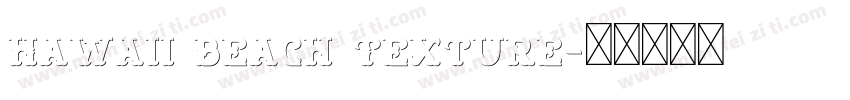 Hawaii Beach Texture字体转换